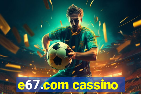 e67.com cassino